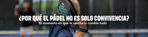 ¿Por qué el pádel no es solo convivencia?