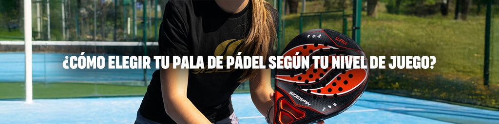 ¿Cómo elegir tu pala de pádel según tu nivel de juego?